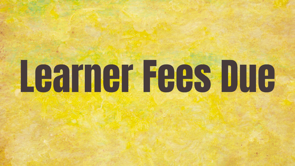 Learner Fees Due sign